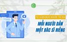 Tư vấn sức khỏe từ xa - mỗi người dân một bác sỹ riêng