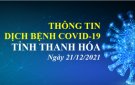 Thông tin dịch bệnh COVID-19 ngày 21/12/2021 trên địa bàn tỉnh