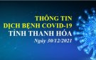 Thông tin dịch bệnh COVID-19 ngày 30/12/2021 trên địa bàn tỉnh