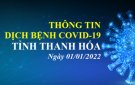 Thông tin dịch bệnh COVID-19 ngày 01/01/2022 trên địa bàn tỉnh