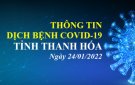 Thông tin dịch bệnh COVID-19 ngày 24/01/2022 trên địa bàn tỉnh