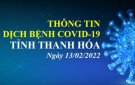 Thông tin dịch bệnh COVID-19 ngày 13/02/2022 trên địa bàn tỉnh