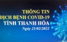 Thông tin dịch bệnh COVID-19 ngày 21/02/2022 trên địa bàn tỉnh