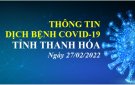 Thông tin dịch bệnh COVID-19 ngày 27/02/2022 trên địa bàn tỉnh