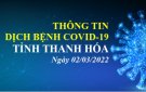 Thông tin dịch bệnh COVID-19 ngày 02/03/2022 trên địa bàn tỉnh