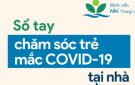 Ban hành Sổ tay chăm sóc trẻ mắc COVID-19 tại nhà dạng số hóa