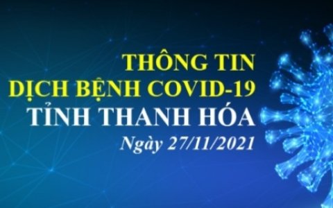 Thông tin dịch bệnh COVID-19 ngày 27/11/2021 trên địa bàn tỉnh