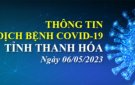 Thông tin dịch bệnh COVID-19 ngày 06/05/2023 trên địa bàn tỉnh