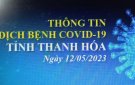 Thông tin dịch bệnh COVID-19 ngày 12/05/2023 trên địa bàn tỉnh