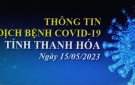 Thông tin dịch bệnh COVID-19 ngày 15/05/2023 trên địa bàn tỉnh